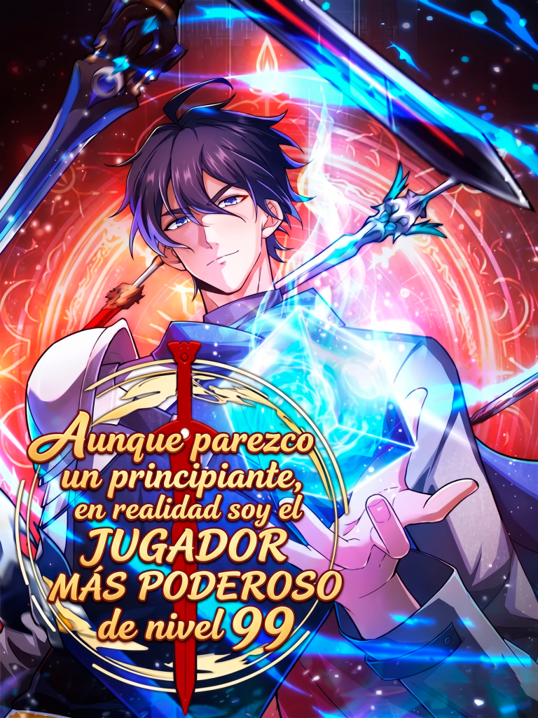 Aunque parezco un principiante, en realidad soy el jugador más poderoso de nivel 99