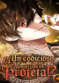 ¿¡Un codicioso convertido en profeta!?